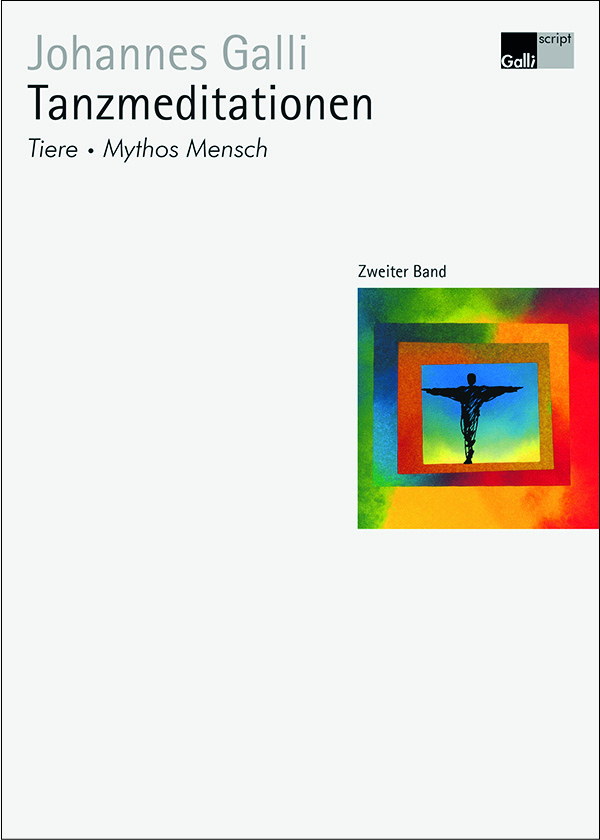 Tanzmeditationen – Zweiter Band: Tiere, Mythos Mensch